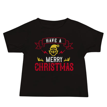 Have a Merry Christmas Baby T-Shirt