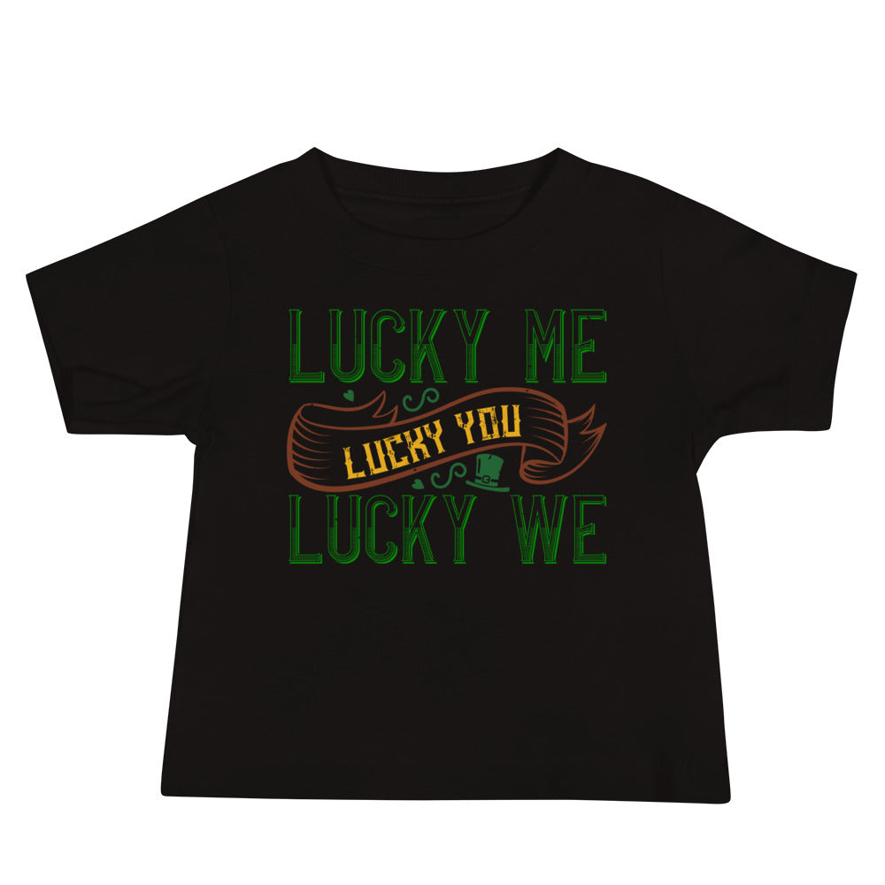 Lucky Me, Lucky You, Lucky We St. Patrick's Day Baby T-Shirt