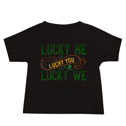 Lucky Me, Lucky You, Lucky We St. Patrick's Day Baby T-Shirt