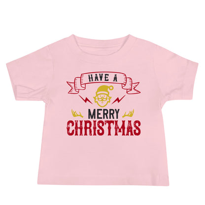 Have a Merry Christmas Baby T-Shirt