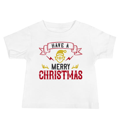 Have a Merry Christmas Baby T-Shirt