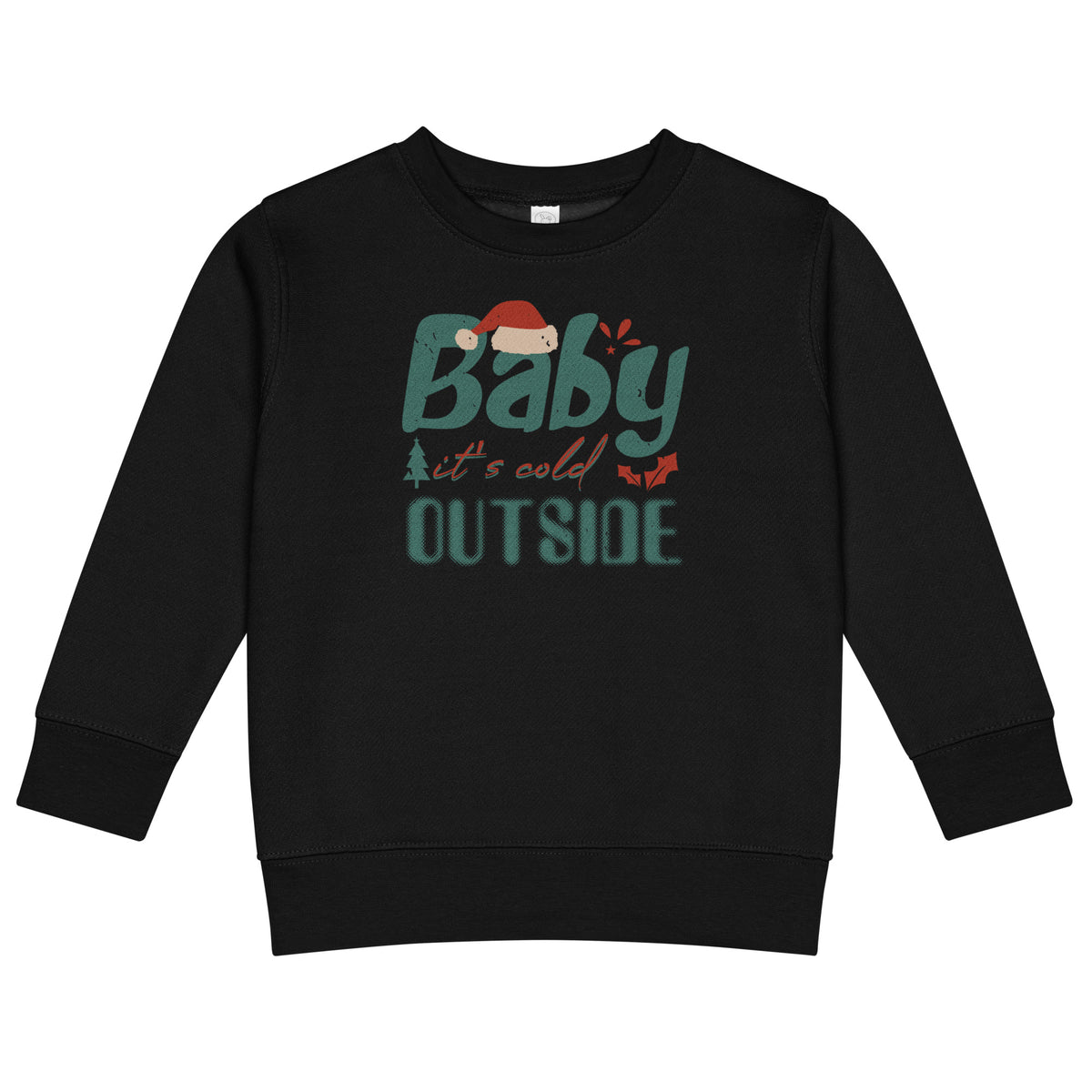 Baby, It's Cold Outside Christmas Toddler Sweatshirt