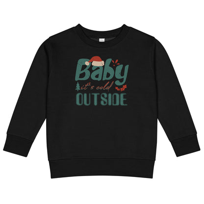 Baby, It's Cold Outside Christmas Toddler Sweatshirt