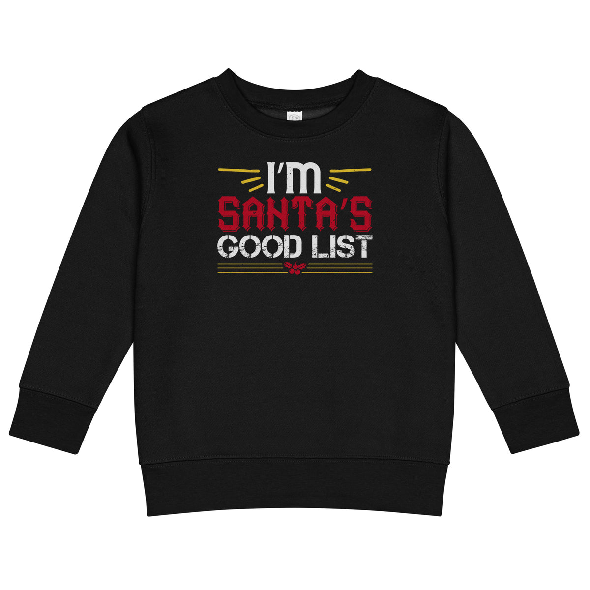I'm on Santa's Good List Christmas Toddler Sweatshirt