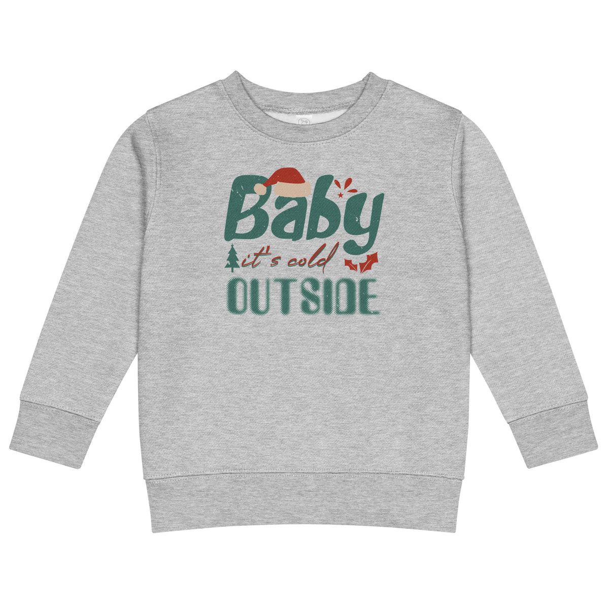 Baby, It's Cold Outside Christmas Toddler Sweatshirt