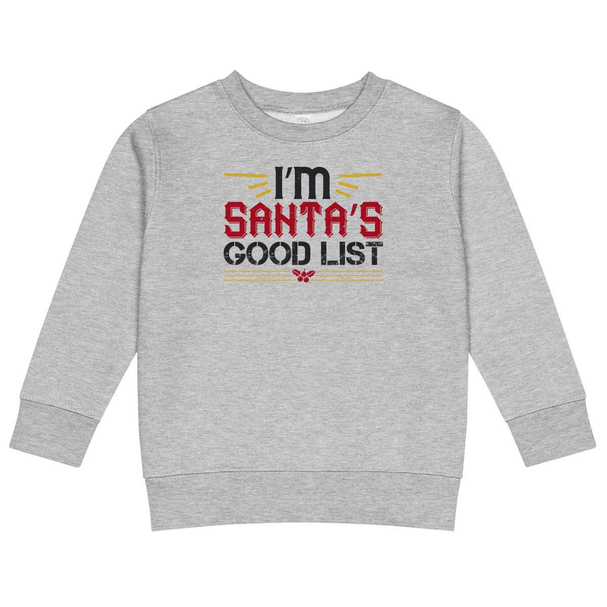 I'm on Santa's Good List Christmas Toddler Sweatshirt