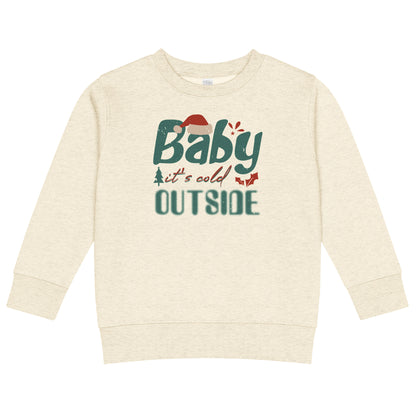 Baby, It's Cold Outside Christmas Toddler Sweatshirt
