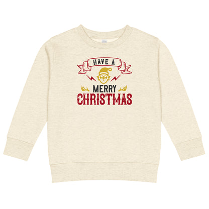 Have a Merry Christmas Toddler Sweatshirt