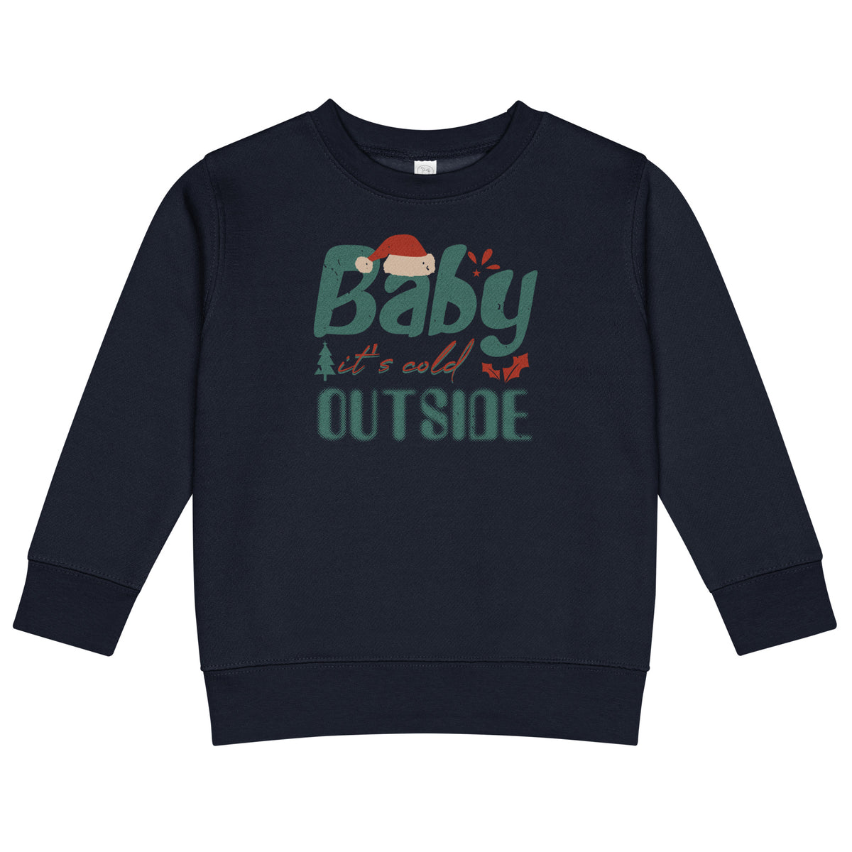 Baby, It's Cold Outside Christmas Toddler Sweatshirt
