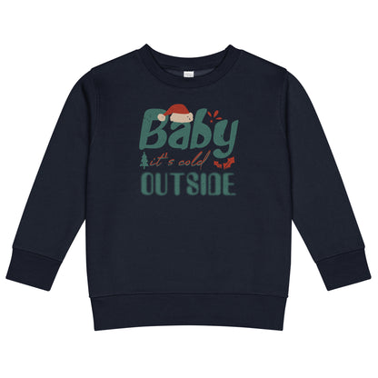 Baby, It's Cold Outside Christmas Toddler Sweatshirt