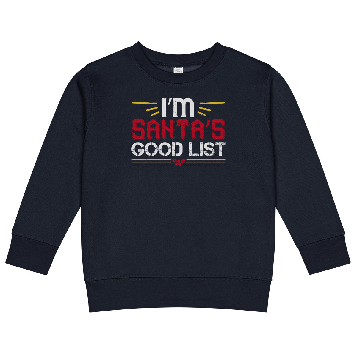 I'm on Santa's Good List Christmas Toddler Sweatshirt