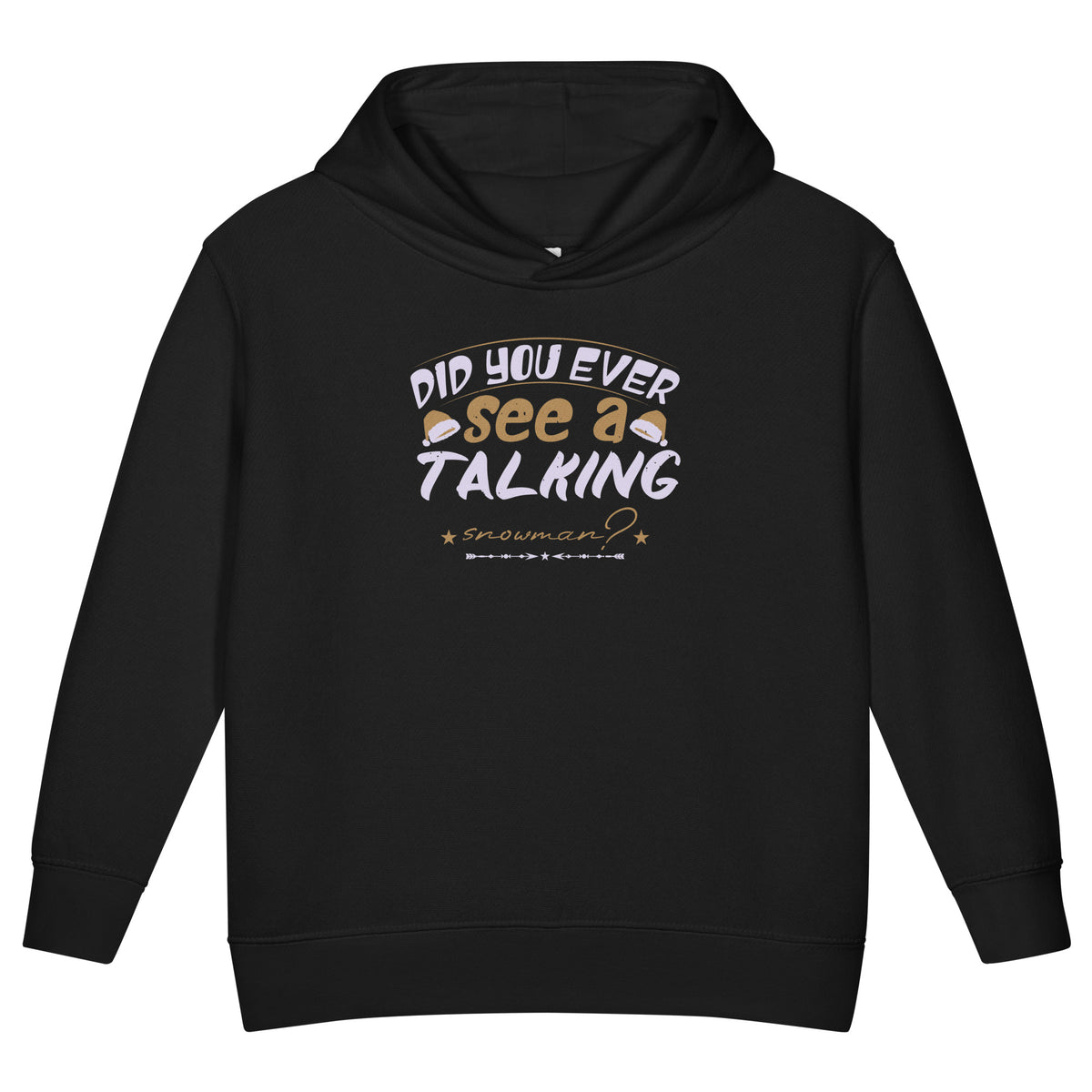 Did You Ever See a Talking Snowman? Christmas Toddler Hoodie