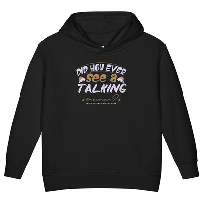 Did You Ever See a Talking Snowman? Christmas Toddler Hoodie