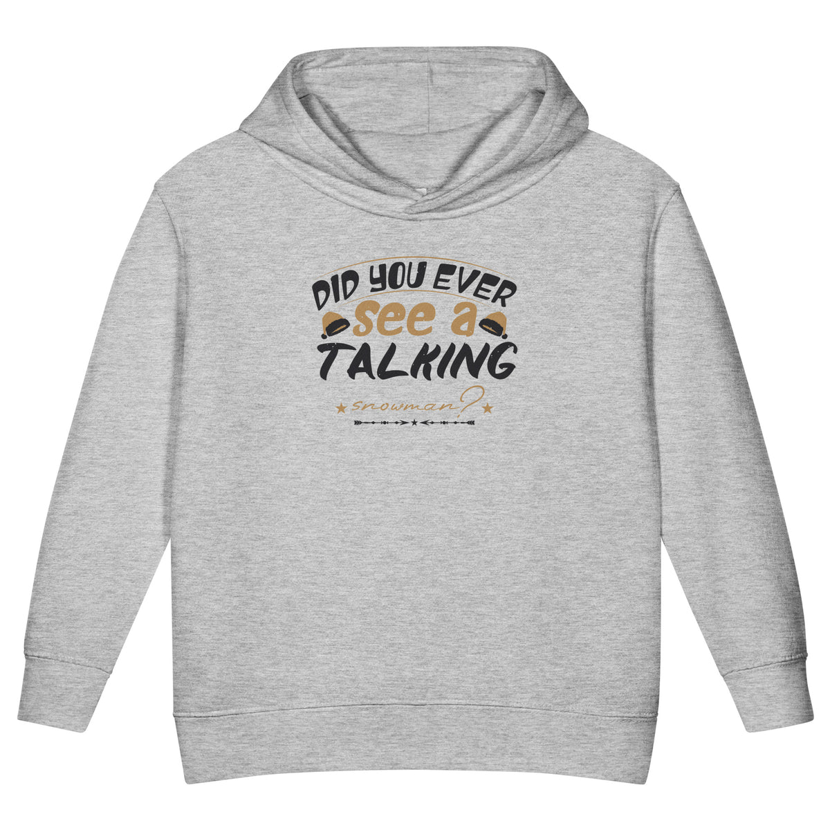 Did You Ever See a Talking Snowman? Christmas Toddler Hoodie