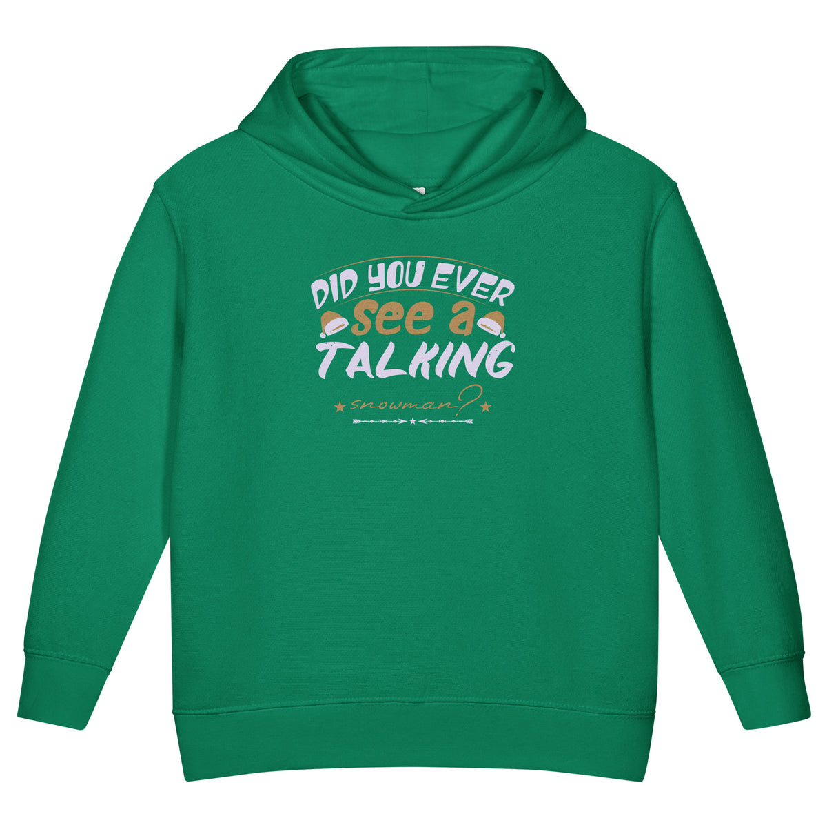 Did You Ever See a Talking Snowman? Christmas Toddler Hoodie