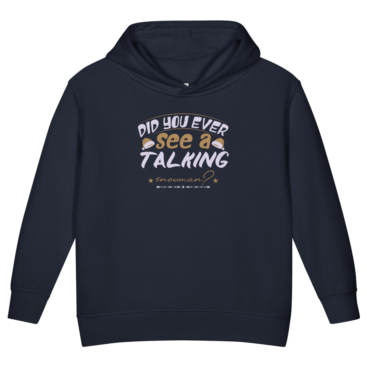 Did You Ever See a Talking Snowman? Christmas Toddler Hoodie