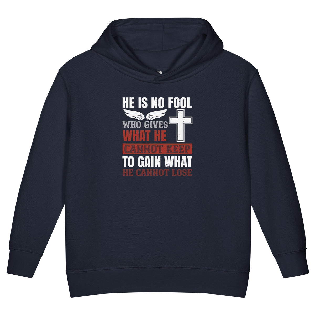 He Is No Fool Who Gives What He Cannot Keep Christian Toddler Hoodie