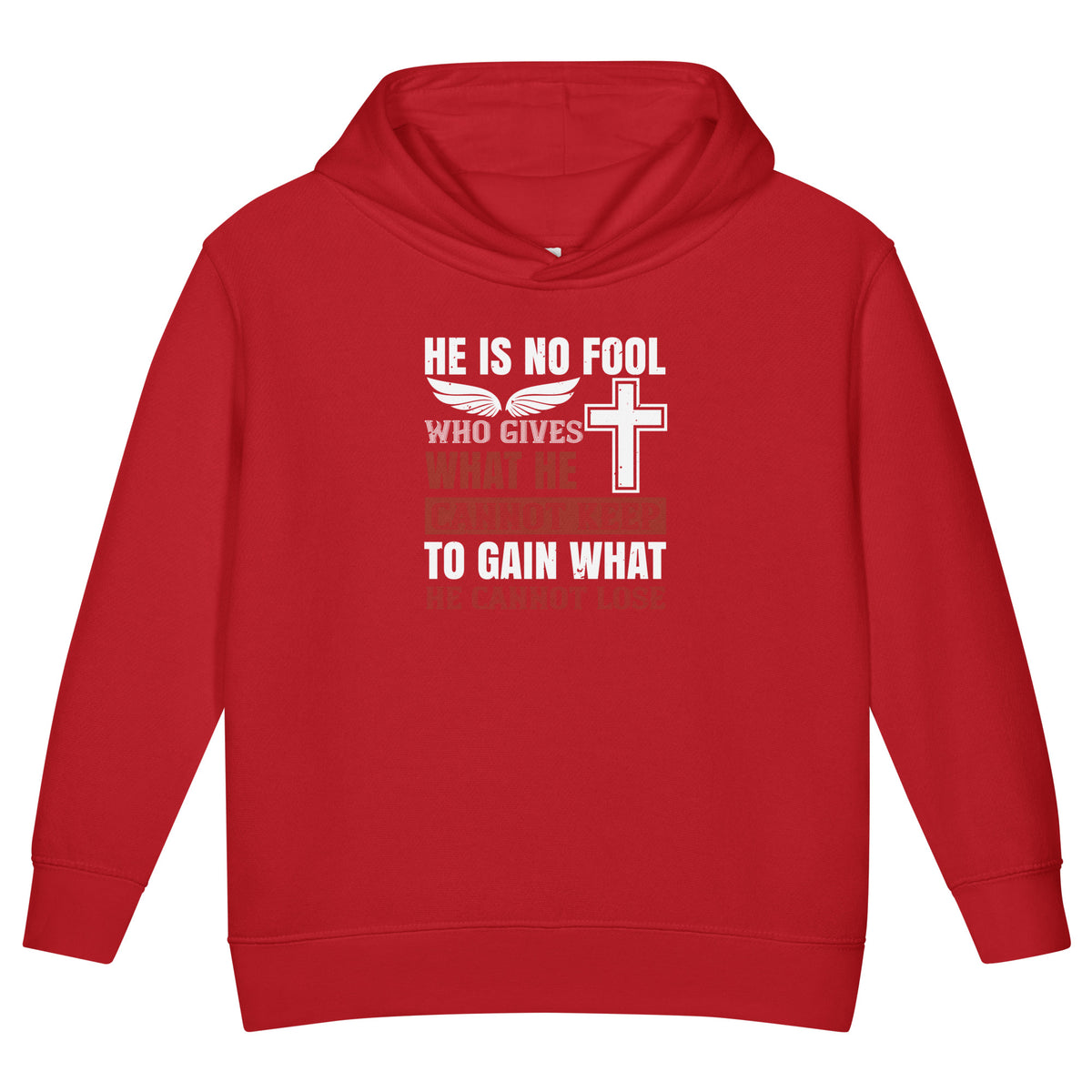He Is No Fool Who Gives What He Cannot Keep Christian Toddler Hoodie