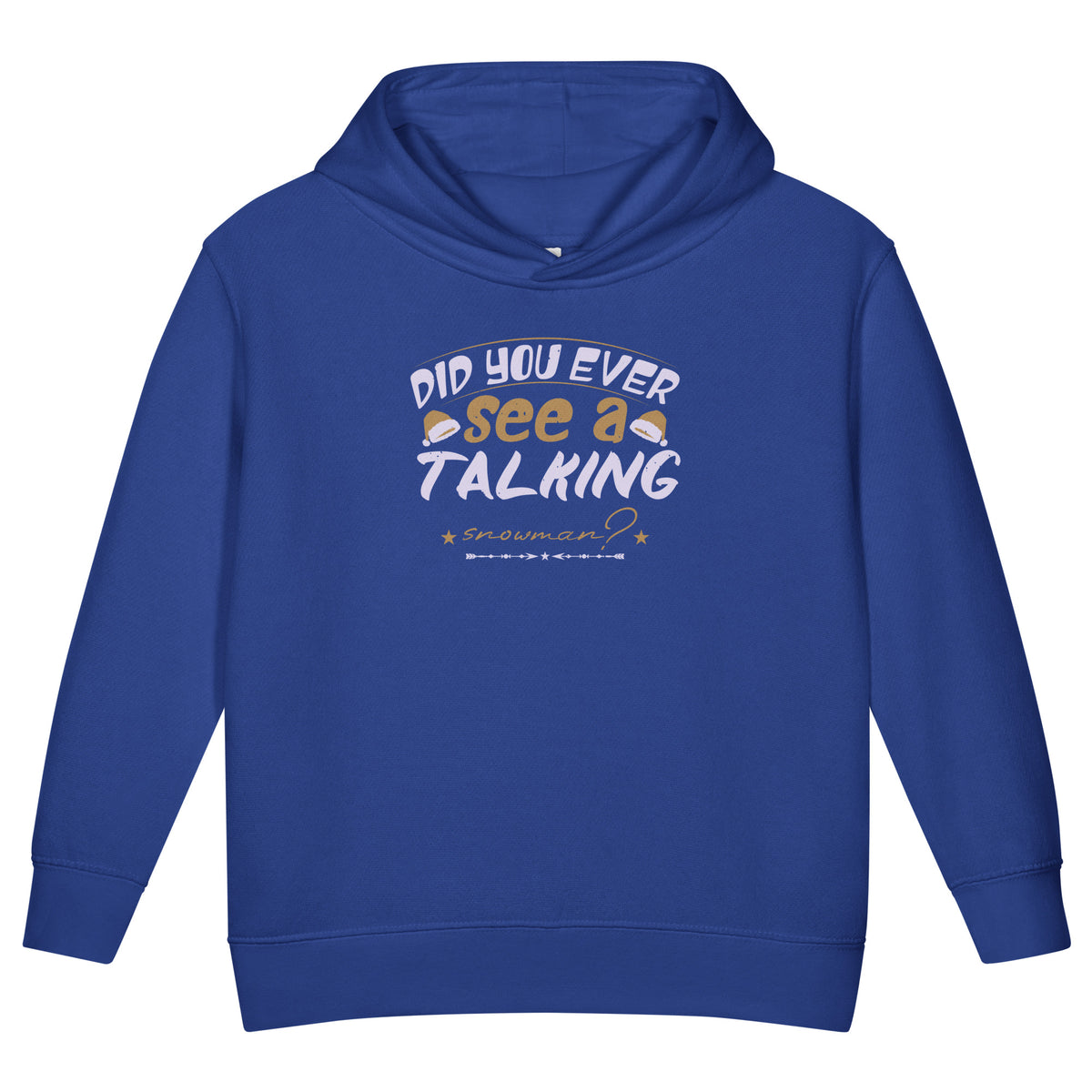 Did You Ever See a Talking Snowman? Christmas Toddler Hoodie