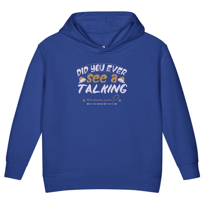 Did You Ever See a Talking Snowman? Christmas Toddler Hoodie