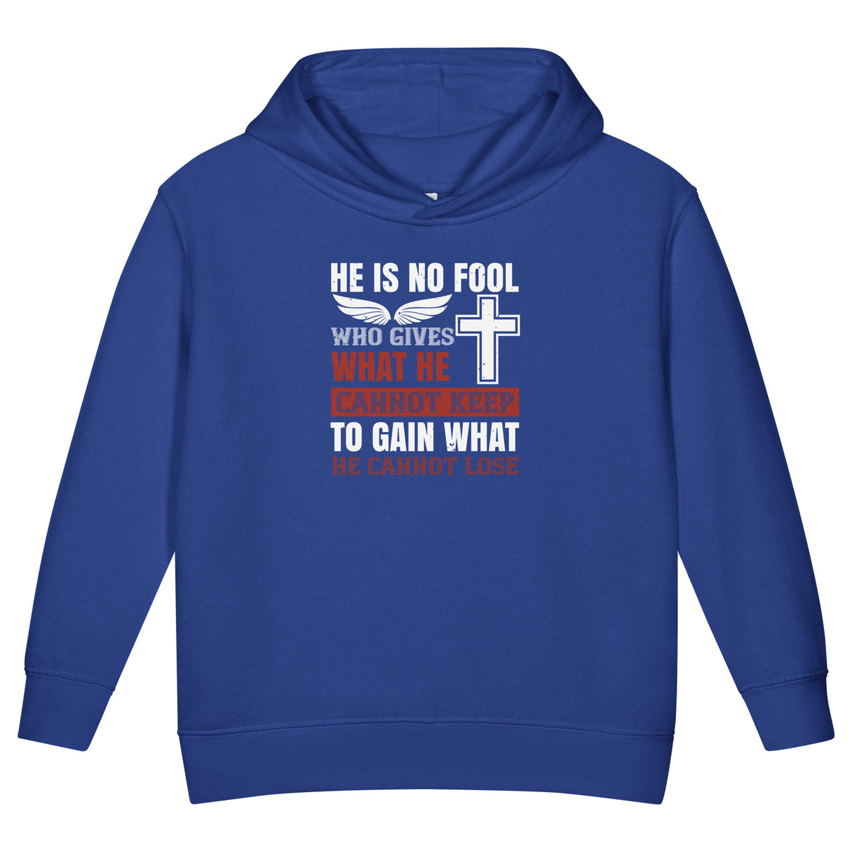 He Is No Fool Who Gives What He Cannot Keep Christian Toddler Hoodie