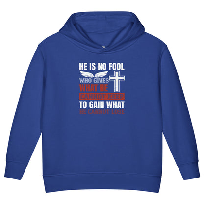 He Is No Fool Who Gives What He Cannot Keep Christian Toddler Hoodie