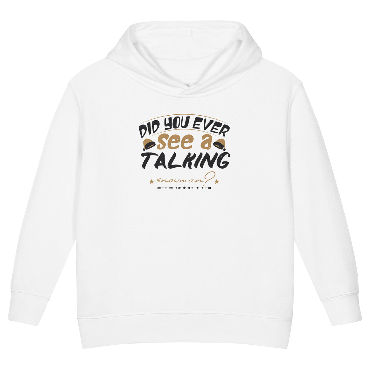 Did You Ever See a Talking Snowman? Christmas Toddler Hoodie