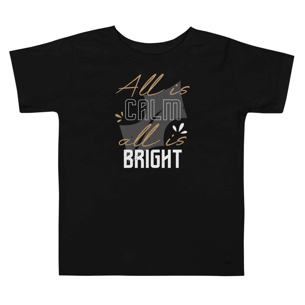 All Is Calm, All Is Bright Christmas Toddler T-Shirt