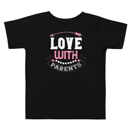Love with Parents Valentine's Day Toddler T-Shirt