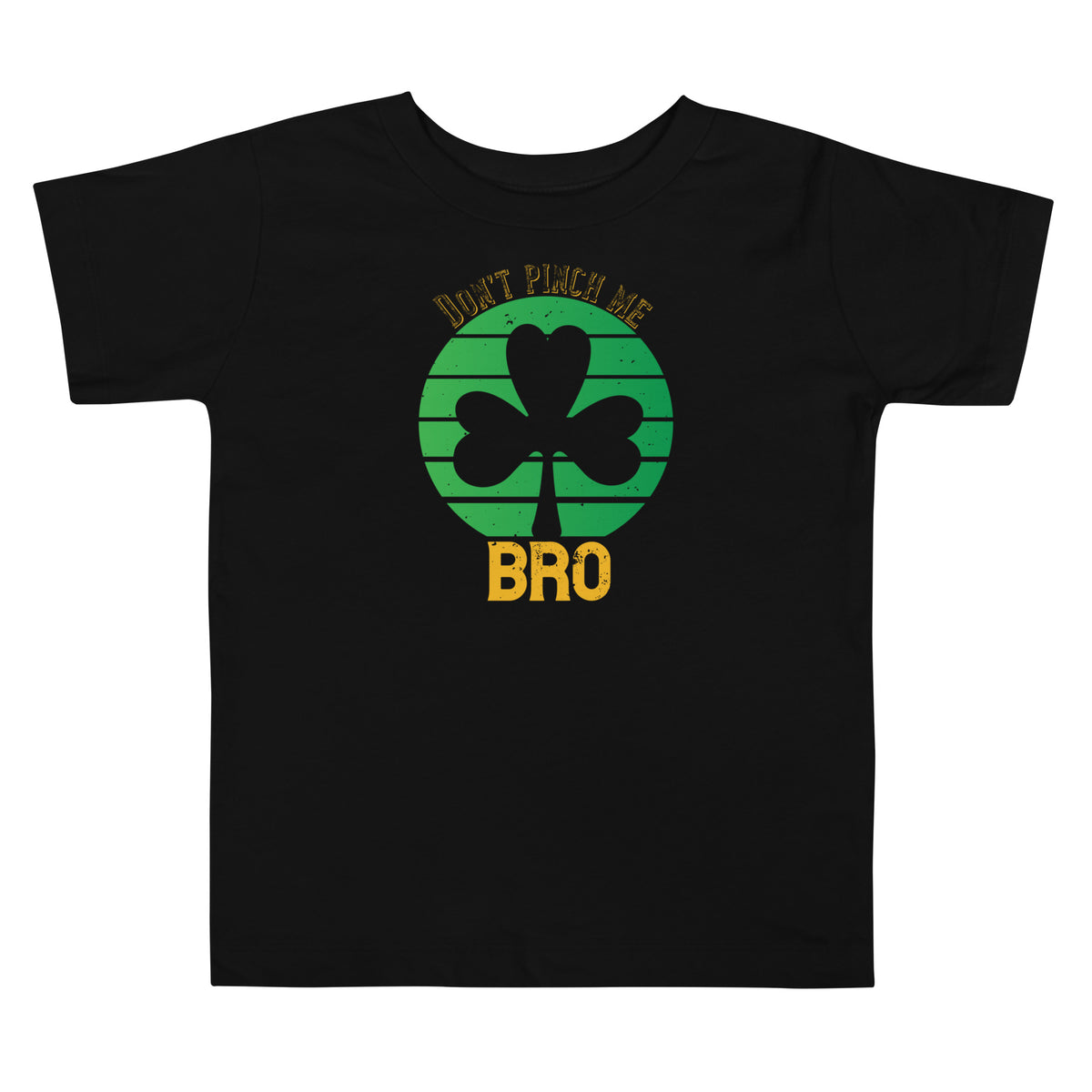 Don't Pinch Me Bro St. Patrick's Day Toddler T-Shirt