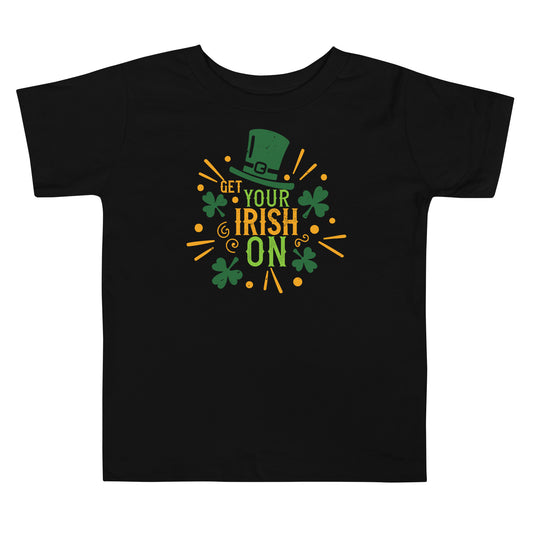 Get Your Irish On St. Patrick's Day Toddler T-Shirt