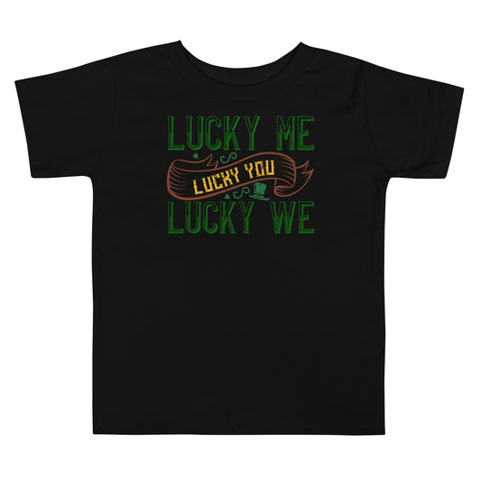 Lucky Me, Lucky You, Lucky We St. Patrick's Day Toddler T-Shirt