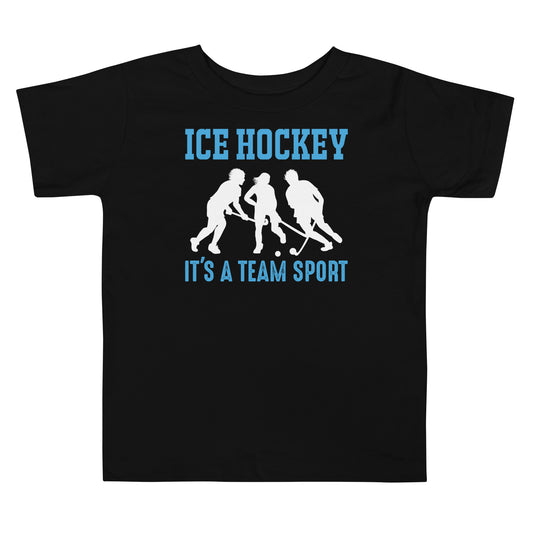 Ice Hockey It's a Team Sport Toddler T-Shirt