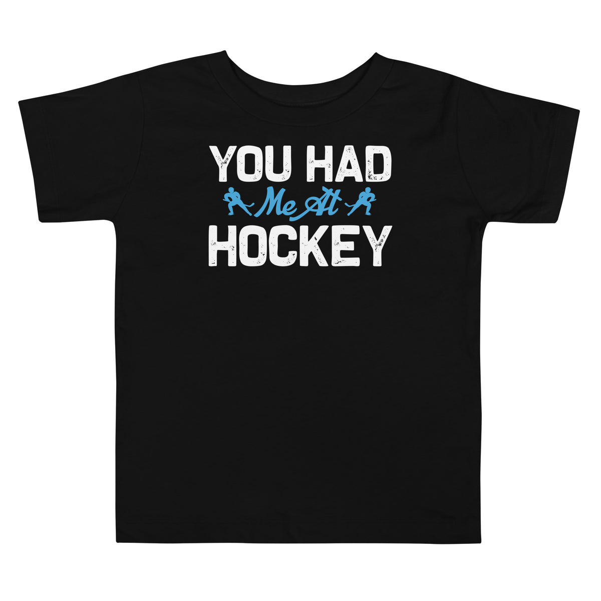 You Had Me at Hockey Toddler T-Shirt