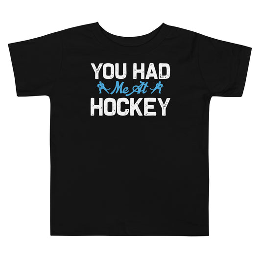 You Had Me at Hockey Toddler T-Shirt