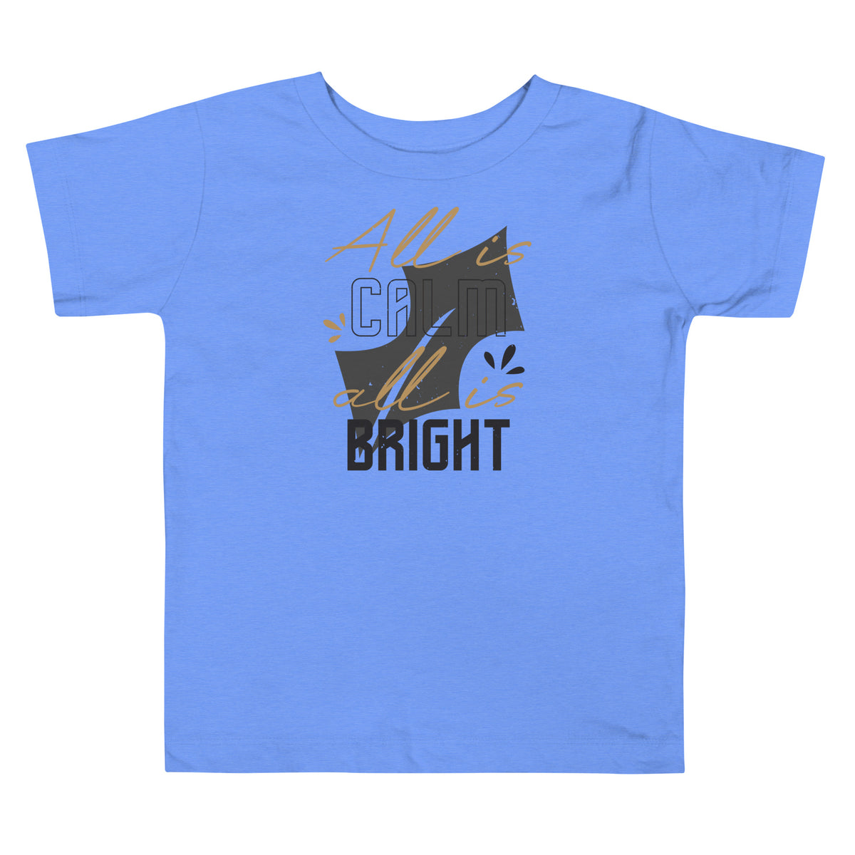 All Is Calm, All Is Bright Christmas Toddler T-Shirt