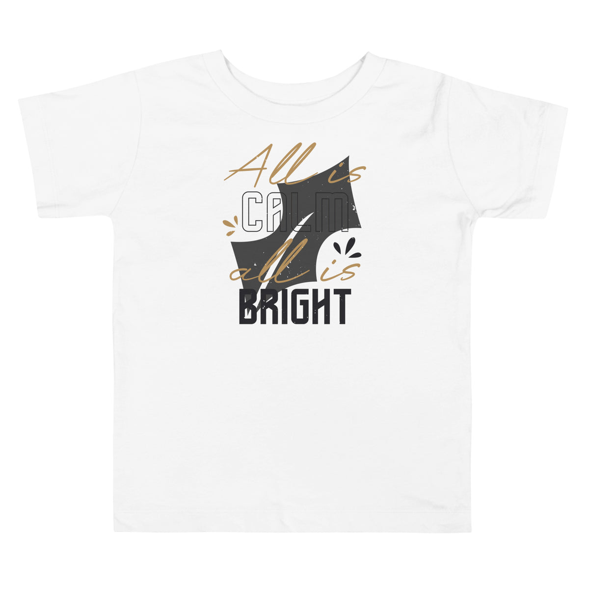 All Is Calm, All Is Bright Christmas Toddler T-Shirt