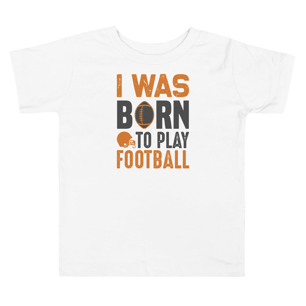 I Was Born to Play Football Toddler T-Shirt