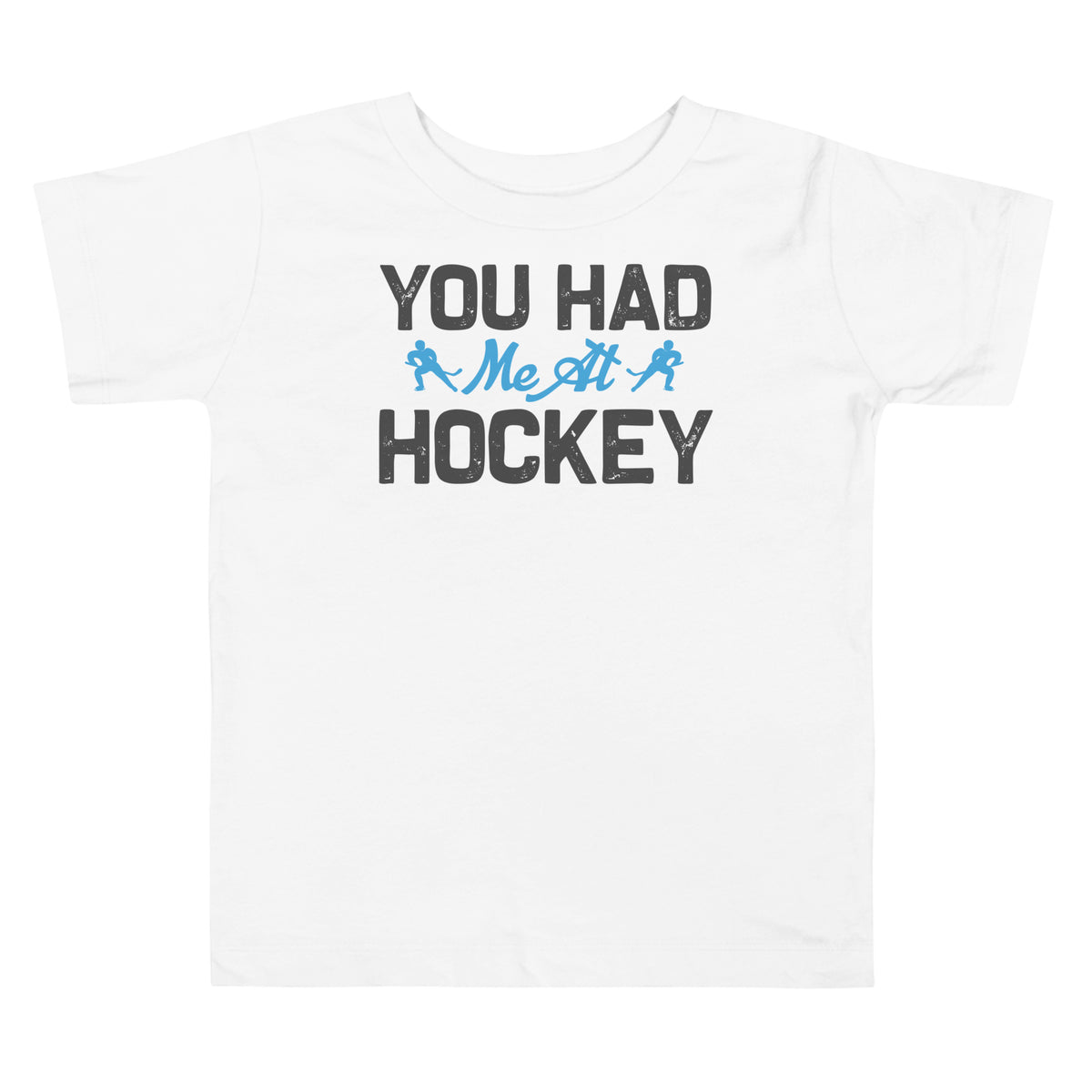 You Had Me at Hockey Toddler T-Shirt