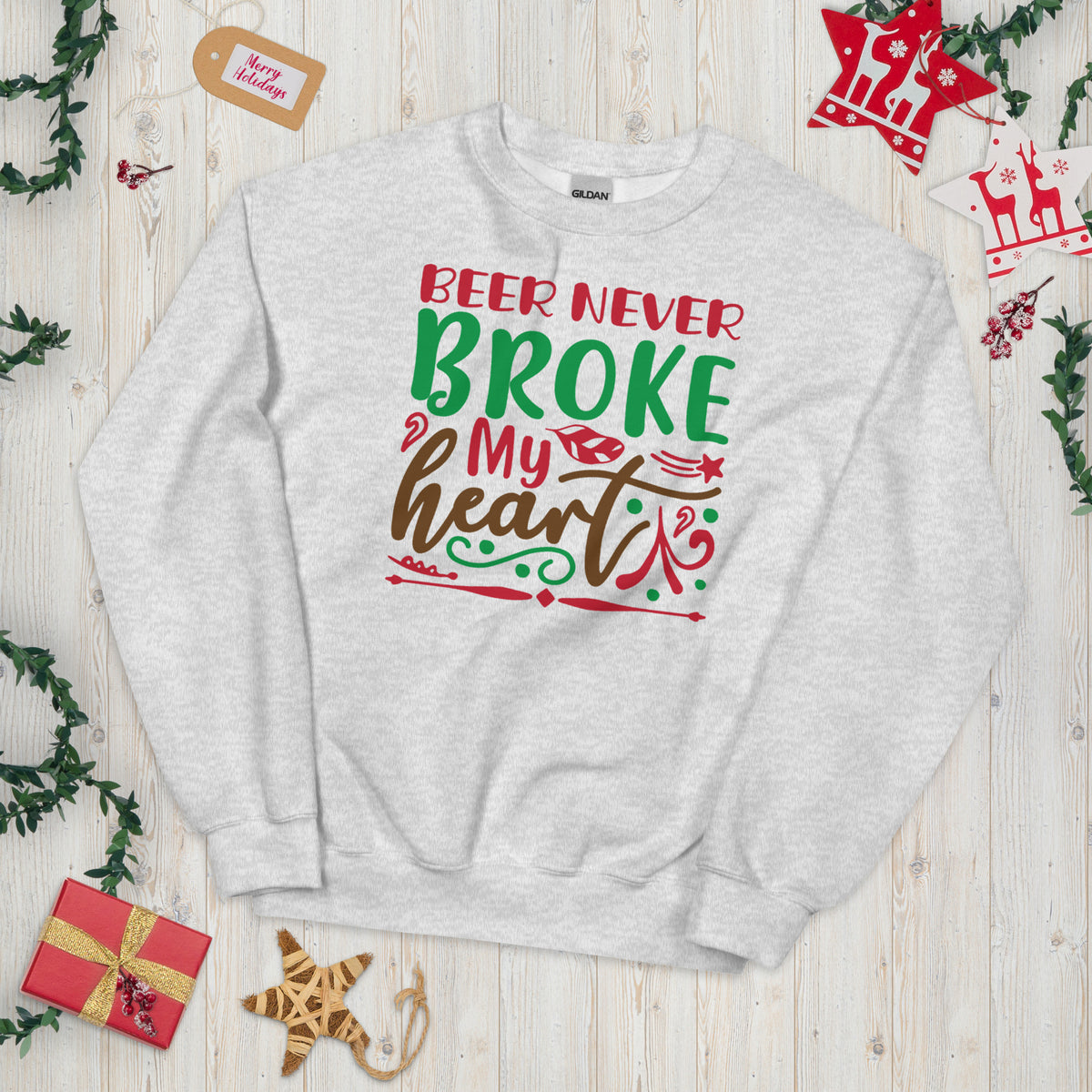 Beer Never Broke My Heart Christmas Unisex Sweatshirt