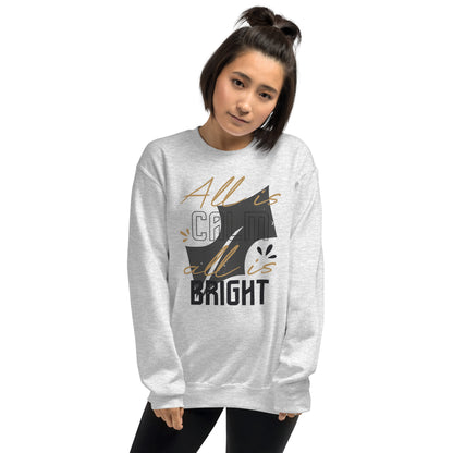 All Is Calm, All Is Bright Christmas Unisex Sweatshirt