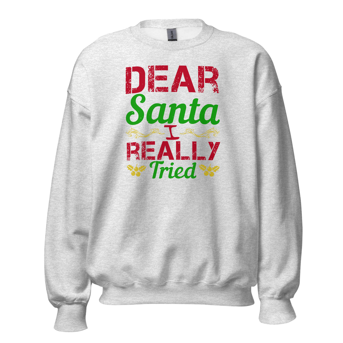 Dear Santa, I Really Tried Christmas Unisex Sweatshirt