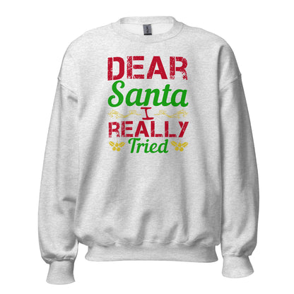 Dear Santa, I Really Tried Christmas Unisex Sweatshirt