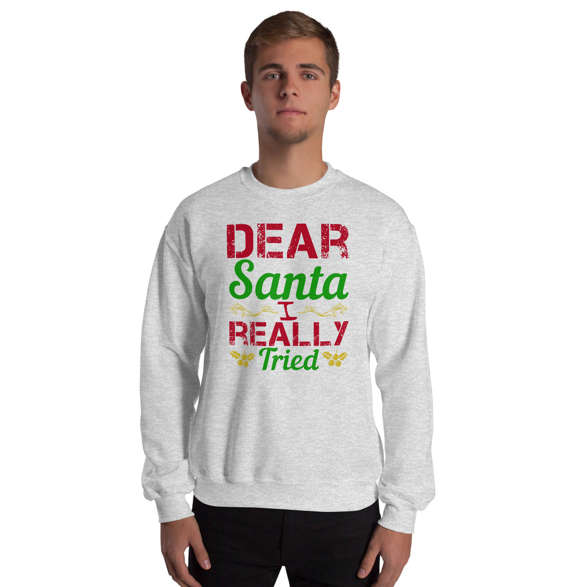 Dear Santa, I Really Tried Christmas Unisex Sweatshirt