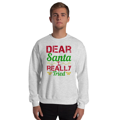 Dear Santa, I Really Tried Christmas Unisex Sweatshirt