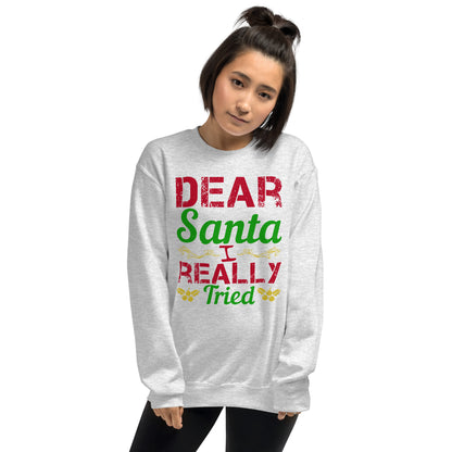 Dear Santa, I Really Tried Christmas Unisex Sweatshirt