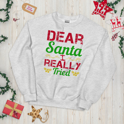 Dear Santa, I Really Tried Christmas Unisex Sweatshirt