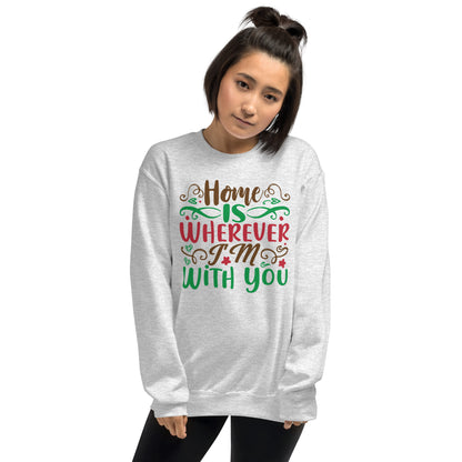 Home Is Wherever I'm with You Christmas Unisex Sweatshirt