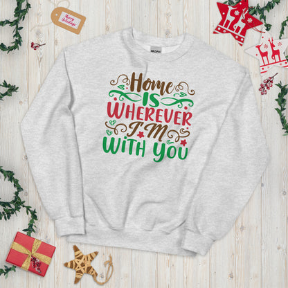 Home Is Wherever I'm with You Christmas Unisex Sweatshirt