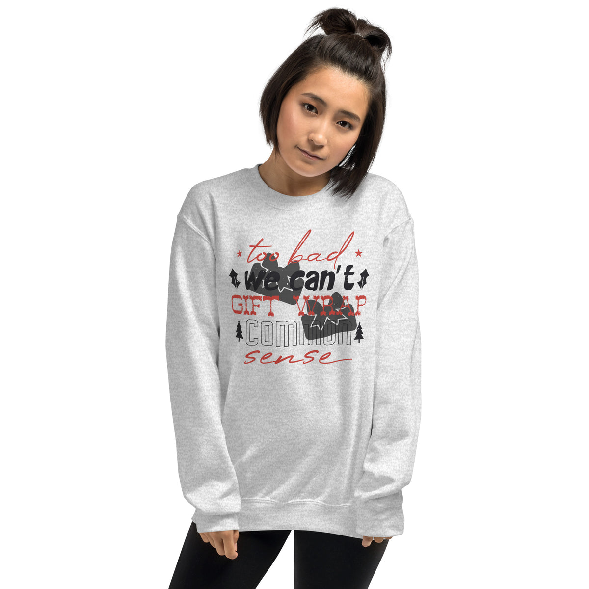 Too Bad We Can't Gift Wrap Common Sense Christmas Unisex Sweatshirt